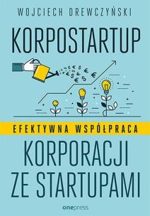 Okładka książki Korpostartup. Efektywna współpraca korporacji...