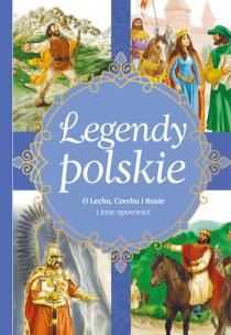 Okładka książki Legendy polskie O Lechu, Czechu, Rusie i inne opowieści