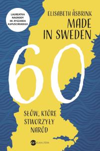 Okładka książki MADE IN SWEDEN 60 SŁÓW KTÓRE STWORZYŁY NARÓD