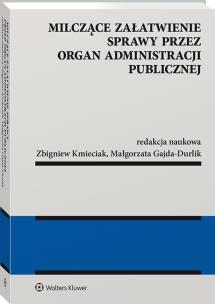 Okładka książki Milczące załatwienie sprawy przez organ administracji publicznej