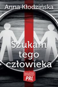 Okładka książki Najlepsze kryminały PRL. Szukam tego człowieka