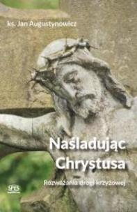 Okładka książki Naśladując Chrystusa - Rozważania drogi krzyżowej
