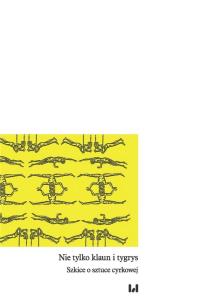 Okładka książki Nie tylko klaun i tygrys