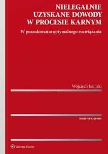 Okładka książki Nielegalnie uzyskane dowody w procesie karnym
