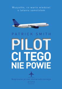 PILOT CI TEGO NIE POWIE. Autor: PATRICK SMITH. Multiszop.pl Okładka książki PILOT CI TEGO NIE POWIE