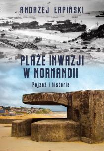 Okładka książki Plaże inwazji w Normandii Pejzaż i historia