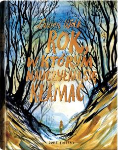 ROK W KTÓRYM NAUCZYŁAM SIĘ KŁAMAĆ. Autor: LAUREN WOLK. Multiszop.pl Okładka książki ROK W KTÓRYM NAUCZYŁAM SIĘ KŁAMAĆ