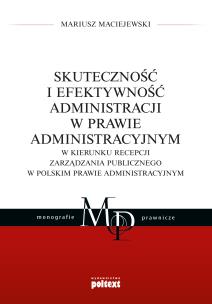 Okładka książki SKUTECZNOŚĆ I EFEKTYWNOŚĆ ADMINISTRACJI W PRAWIE ADMINISTRACYJNYM