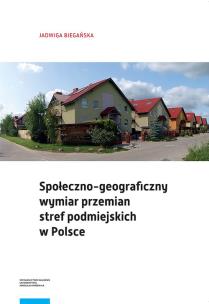 Okładka książki Społeczno-geograficzny wymiar przemian stref podmiejskich w Polsce