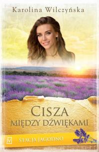 Stacja Jagodno T.9 Cisza między dźwiękami. Autor: Wilczyńska Karolina. Multiszop.pl Okładka książki Stacja Jagodno T.9 Cisza między dźwiękami