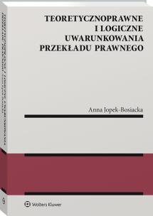Okładka książki Teoretycznoprawne i logiczne uwarunkowania przekładu prawnego
