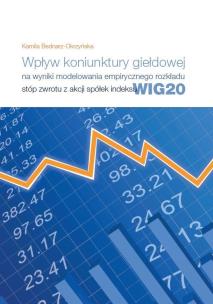 Okładka książki Wpływ koniunktury giełdowej na wyniki modelowania empirycznego rozkładu stóp zwrotu z akcji spółek i