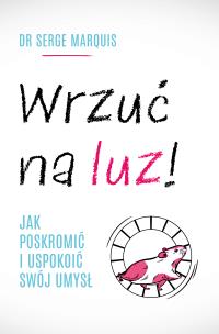 Okładka książki Wrzuć na luz!. Jak poskromić i uspokoić swój umysł