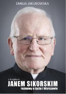 Okładka książki Z księdzem Janem Sikorskim rozmowy o życiu i Warszawie