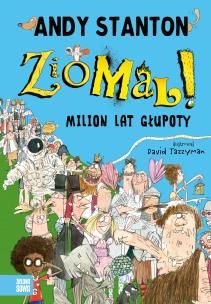 Ziomal Milion lat głupoty. Autor: Stanton Andy. Multiszop.pl Okładka książki Ziomal Milion lat głupoty