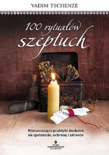 100 rytuałów szeptuch. Autor: Vadim Tschenze. Multiszop.pl Okładka książki 100 rytuałów szeptuch