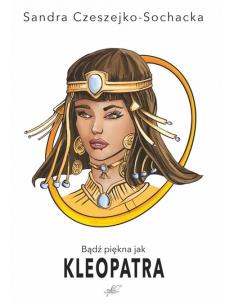 Okładka książki Bądź piękna jak Kleopatra