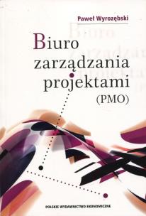 Okładka książki BIURO ZARZĄDZANIA PROJEKTAMI (PMO)