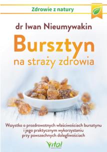 Bursztyn na straży zdrowia. Autor: Iwan Nieumywakin. Multiszop.pl Okładka książki Bursztyn na straży zdrowia