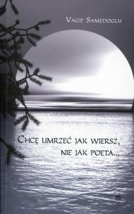 Okładka książki Chcę umrzeć jak wiersz, nie jak poeta