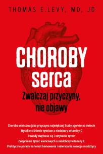 Okładka książki Choroby serca. Zwalczaj przyczyny, nie objawy