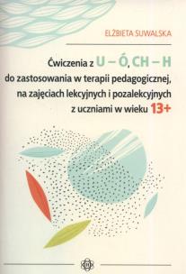 Okładka książki Ćwiczenia z U-Ó CH-H do zastosowania w terapii pedagogicznej, na zajęciach lekcyjnych i pozalekcyjnych z uczniami w wieku 13+