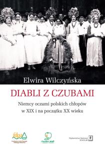 Okładka książki DIABLI Z CZUBAMI NIEMCY OCZAMI POLSKICH CHŁOPÓW W XIX I NA POCZĄTKU XX WIEKU