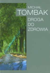Droga Do Zdrowia. Autor: Michał Tombak. Multiszop.pl Okładka książki Droga Do Zdrowia