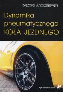 Dynamika pneumatycznego koła jezdnego. Autor: Andrzejewski Ryszard. Multiszop.pl Okładka książki Dynamika pneumatycznego koła jezdnego