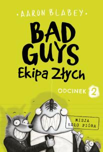 Okładka książki EKIPA ZŁYCH BAD GUYS ODCINEK 2