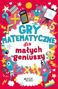 Okładka książki GRY MATEMATYCZNE DLA MAŁYCH GENIUSZY