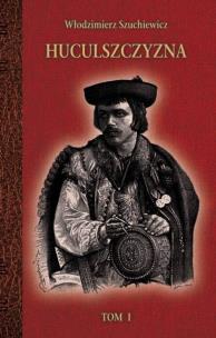 Okładka książki Huculszczyzna Tom 1