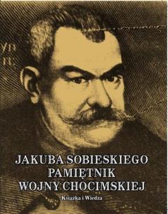Okładka książki Jakub Sobieski. Pamiętnik wojny chocimskiej
