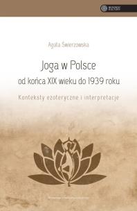 Okładka książki Joga w Polsce od końca XIX wieku do 1939 roku