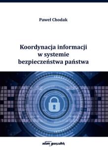 Okładka książki Koordynacja informacji w systemie bezpieczeństwa państwa
