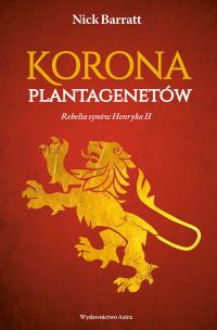 Okładka książki KORONA PLANTAGENETÓW REBELIA SYNÓW HENRYKA II