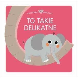 Okładka książki Książeczka maluszka. To takie delikatne