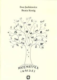 Matematyka inaczej. Autor: Kenig Beata, Jurkiewicz Ewa. Multiszop.pl Okładka książki Matematyka inaczej