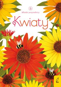 Młodzi przyrodnicy. Kwiaty. Autor: Opracowanie zbiorowe. Multiszop.pl Okładka książki Młodzi przyrodnicy. Kwiaty