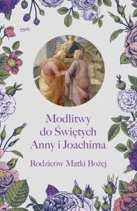 Okładka książki MODLITWY DO ŚWIĘTYCH ANNY I JOACHIMA RODZICÓW MATKI BOŻEJ