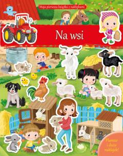 Okładka książki Moja pierwsza książka z naklejkami. Na wsi