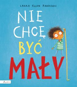 Okładka książki Nie chcę być mały