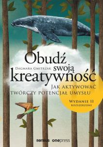 Okładka książki OBUDŹ SWOJĄ KREATYWNOŚĆ JAK AKTYWOWAĆ TWÓRCZY POTENCJAŁ UMYSŁU WYD. 2