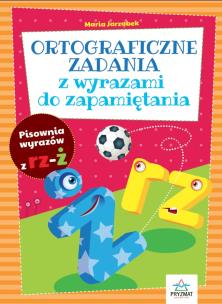 Okładka książki ORTOGRAFICZNE ZADANIA Z WYRAZAMI DO ZAPAMIĘTANIA RZ-Ż