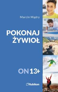 Pokonaj żywioł On 13+. Autor: Mądry Marcin. Multiszop.pl Okładka książki Pokonaj żywioł On 13+
