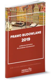 Okładka książki Prawo budowlane 2019 praktyczny komentarz dla zarządców nieruchomości