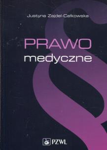 Prawo medyczne. Autor: Zajdel-Całkowska Justyna. Multiszop.pl Okładka książki Prawo medyczne