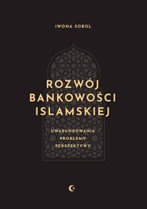 Okładka książki Rozwój bankowości islamskiej. Uwarunkowania, problemy, perspektywy
