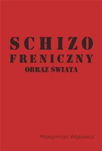 Okładka książki Schizofreniczny obraz świata