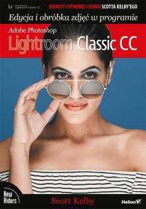 Okładka książki SEKRETY CYFROWEJ CIEMNI SCOTTA KELBYEGO EDYCJA I OBRÓBKA ZDJĘĆ W PROGRAMIE ADOBE PHOTOSHOP LIGHTROOM CLASSIC CC